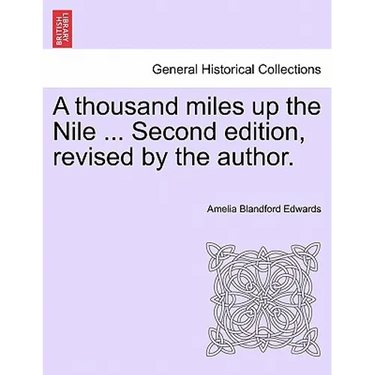 A thousand miles up the Nile ... Second edition, revised by the author.