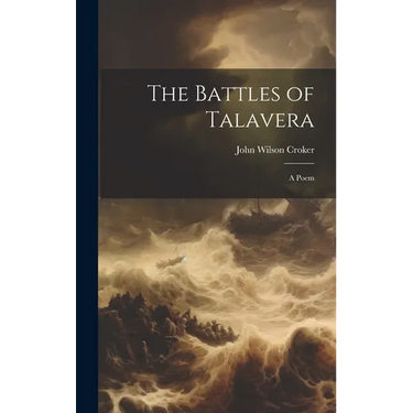 The Battles of Talavera: A Poem