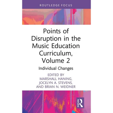 Points of Disruption in the Music Education Curriculum, Volume 2: Individual Changes