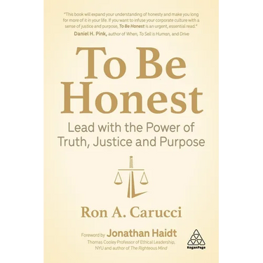 To Be Honest: Lead with the Power of Truth, Justice and Purpose