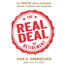 The Real Deal on Retirement: The Truth About Retirement Income Planning and Investing