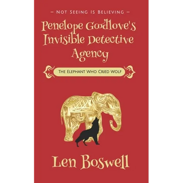 Penelope Goodlove's Invisible Detective Agency: The Elephant Who Cried Wolf