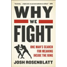 Why We Fight: One Man's Search for Meaning Inside the Ring