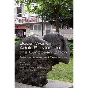 Social Work in Adult Services in the European Union. Selected Issues and Experiences