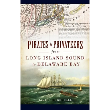 Pirates & Privateers from Long Island Sound to Delaware Bay