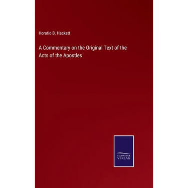 A Commentary on the Original Text of the Acts of the Apostles