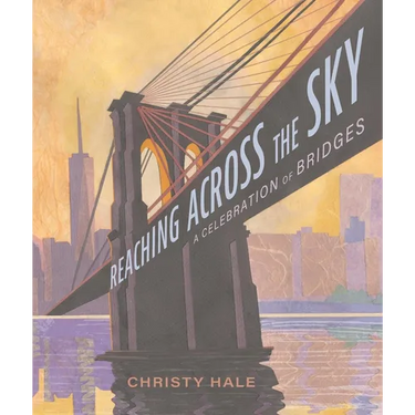 Reaching Across the Sky: A Celebration of Bridges