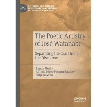 The Poetic Artistry of José Watanabe: Separating the Craft from the Discourse