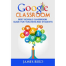 Google Classroom: Best Google Classroom Guide for Teachers and Students