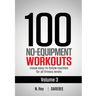 100 No-Equipment Workouts Vol. 3: Easy to Follow Home Workout Routines with Visual Guides for All Fitness Levels