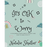 It's OK To Worry: A children's book about anxiety and how to deal with it