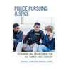Police Pursuing Justice: Reframing Law Enforcement for the Twenty-First Century
