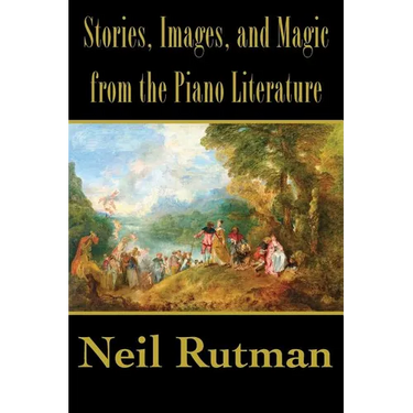 Stories, Images, and Magic from the Piano Literature