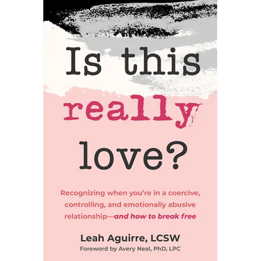 Is This Really Love?: Recognizing When You're in a Coercive, Controlling, and Emotionally Abusive Relationship--And How to Break Free