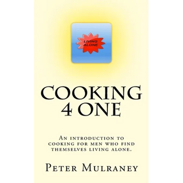 Cooking 4 One: An introduction to cooking for men who find themselves living alone.