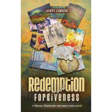 Redemption and Forgiveness: A Marcus Timebender Adventure Series Novel