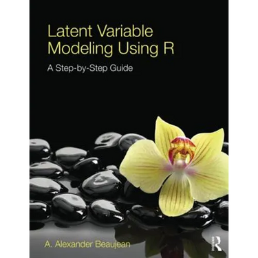 Latent Variable Modeling Using R: A Step-by-Step Guide