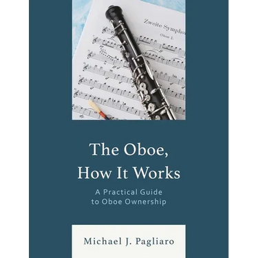The Oboe, How It Works: A Practical Guide to Oboe Ownership