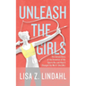 Unleash the Girls: The Untold Story of the Invention of the Sports Bra and How It Changed the World (And Me)