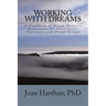 Working With Dreams: A Handbook of Dream Analysis Techniques for Individuals, Therapists and Dream Groups.