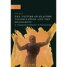 The Victims of Slavery, Colonization and the Holocaust: A Comparative History of Persecution