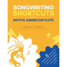Songwriting Shortcuts for the Native American Flute