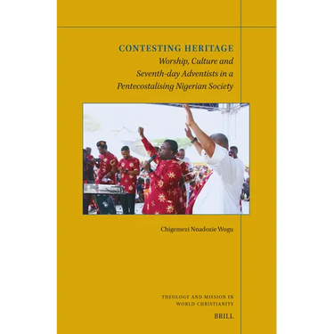 Contesting Heritage: Worship, Culture and Seventh-Day Adventists in a Pentecostalising Nigerian Society