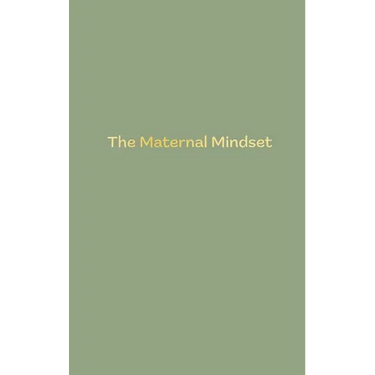 The Maternal Mindset