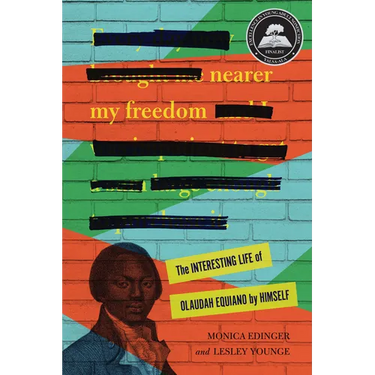 Nearer My Freedom: The Interesting Life of Olaudah Equiano by Himself