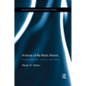 Archives of the Black Atlantic: Reading Between Literature and History