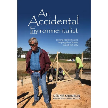 An Accidental Environmentalist: Solving Problems and Helping the Climate Along the Way