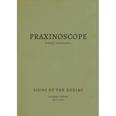 Praxinoscope: Signs of the Zodiac: PerformX Documents No. 2