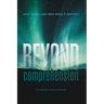 Beyond Comprehension