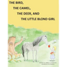The Bird, the Camel, the Deer and the Little Blond Girl