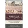 Terrestrial Transformations: A Political Ecology Approach to Society and Nature