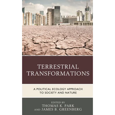 Terrestrial Transformations: A Political Ecology Approach to Society and Nature