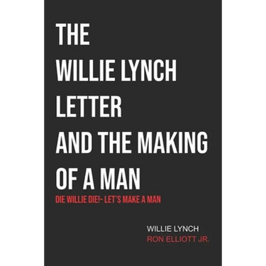 The Willie Lynch Letter & Let's Make a Man: Die Willie Die!- Let's Make a Man