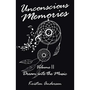 Unconscious Memories Volume II: Dream into the Music
