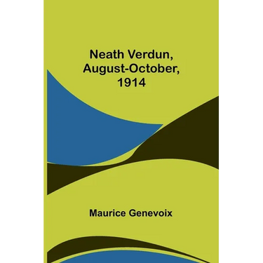 Neath Verdun, August-October, 1914