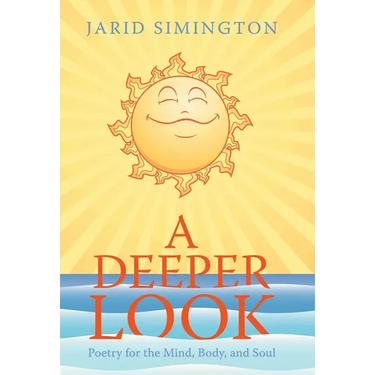 A Deeper Look: Poetry for the Mind, Body, and Soul