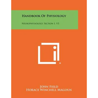 Handbook of Physiology: Neurophysiology, Section 1, V3