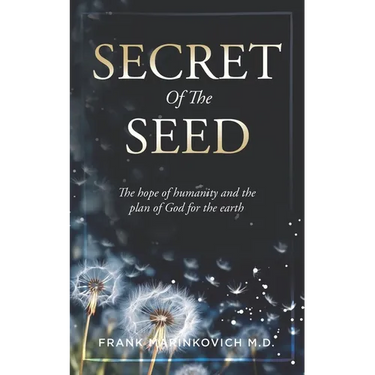 Secret of The Seed: The Hope of Humanity and God's Plan for the Earth