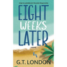 Eight Weeks Later