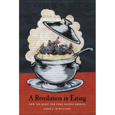 Revolution in Eating: How the Quest for Food Shaped America