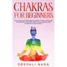 Chakras for Beginners: Thе Cоmplеtе Bеginnеr's Guidе tо Sеlf-Hеaling Tеchni