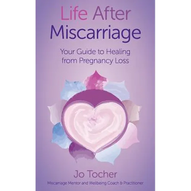 Life After Miscarriage: Your Guide to Healing from Pregnancy Loss