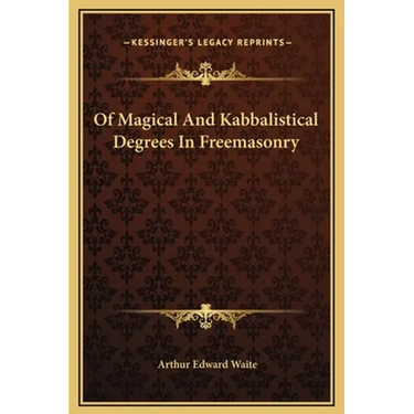 Of Magical And Kabbalistical Degrees In Freemasonry