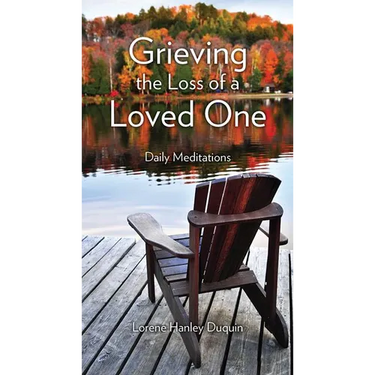 Grieving the Loss of a Loved One: Daily Meditations