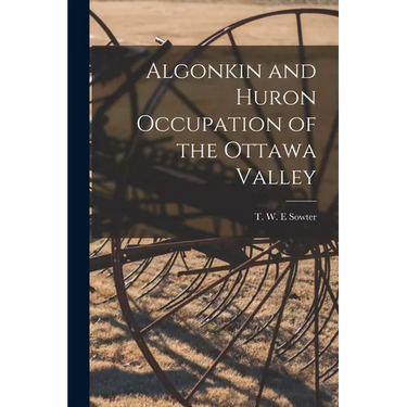 Algonkin and Huron Occupation of the Ottawa Valley