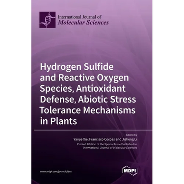 Hydrogen Sulfide and Reactive Oxygen Species, Antioxidant Defense, Abiotic Stress Tolerance Mechanisms in Plants